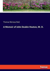 Cover image for A Memoir of John Deakin Heaton, M. D.