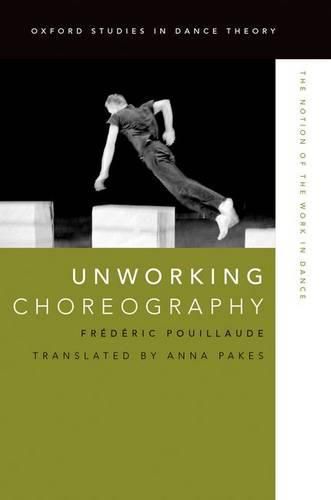Cover image for Unworking Choreography: The Notion of the Work in Dance