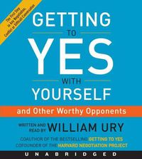 Cover image for Getting to Yes With Yourself Unabridged CD: (and Other Worthy Opponents)