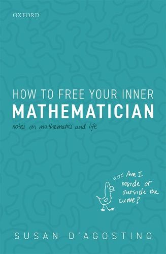 Cover image for How to Free Your Inner Mathematician: Notes on Mathematics and Life