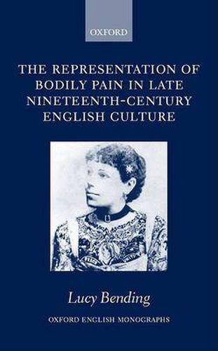 Cover image for The Representation of Bodily Pain in Late Nineteenth-Century English Culture