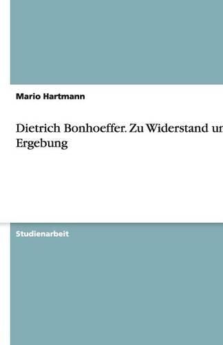 Cover image for Dietrich Bonhoeffer. Zu Widerstand und Ergebung