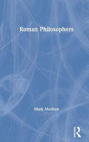 Cover image for The Roman Philosophers: From the time of Cato the Censor to the death of Marcus Aurelius