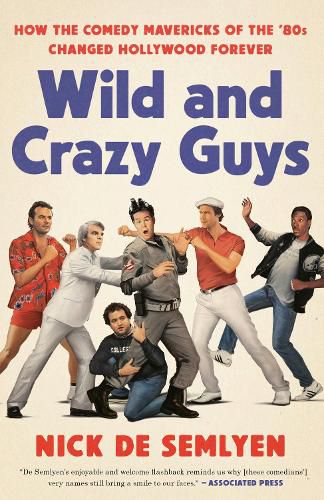 Cover image for Wild and Crazy Guys: How the Comedy Mavericks of the '80s Changed Hollywood Forever