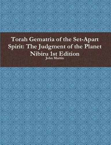 Cover image for Torah Gematria of the Set-Apart Spirit: the Judgment of the Planet Nibiru 1st Edition