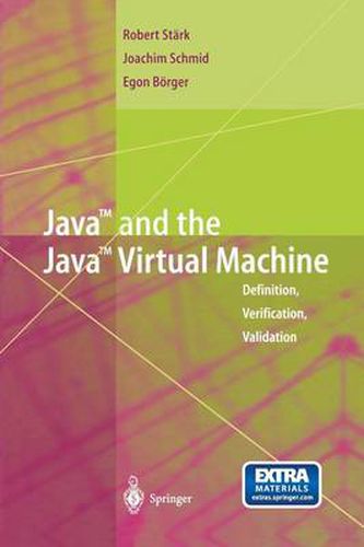 Java and the Java Virtual Machine: Definition, Verification, Validation