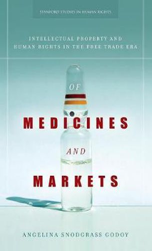 Cover image for Of Medicines and Markets: Intellectual Property and Human Rights in the Free Trade Era