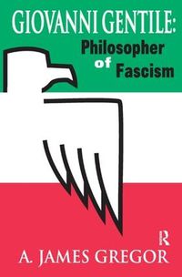 Cover image for Giovanni Gentile: Philosopher of Fascism