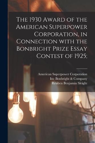 Cover image for The 1930 Award of the American Superpower Corporation [microform], in Connection With the Bonbright Prize Essay Contest of 1925;