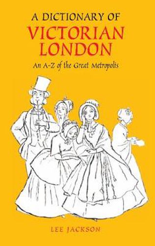 Cover image for A Dictionary of Victorian London: An A-Z of the Great Metropolis