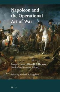 Cover image for Napoleon and the Operational Art of War: Essays in Honor of Donald D. Horward. (Revised and Extended Edition)