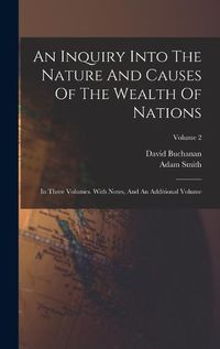 Cover image for An Inquiry Into The Nature And Causes Of The Wealth Of Nations