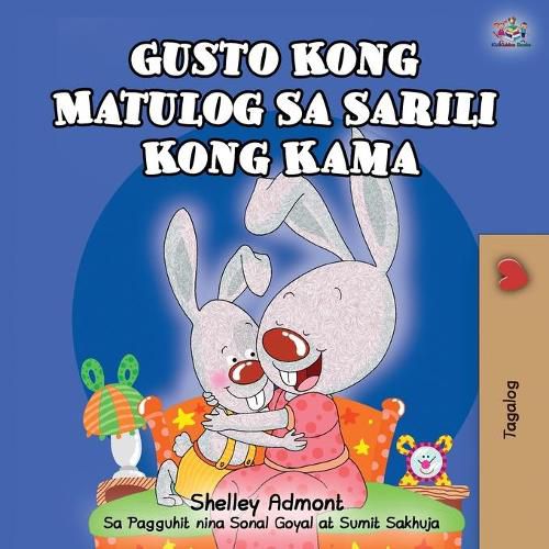 Gusto Kong Matulog Sa Sarili Kong Kama: I Love to Sleep in My Own Bed - Tagalog Edition