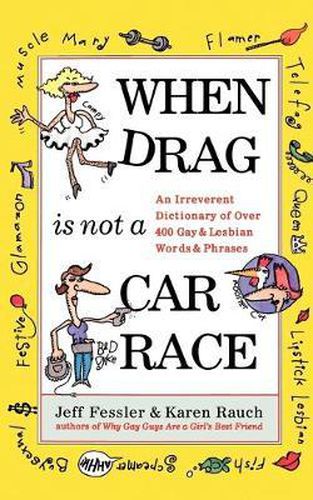 When Drag is Not a Care Race: An Irreverent Dictionary of Over 400 Gay and Lesbian Words and Phrases