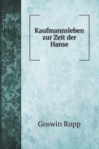 Cover image for Kaufmannsleben zur Zeit der Hanse