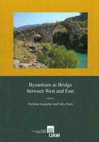 Cover image for Byzantium as Bridge Between West and East: Proceedings of the International Conference, Vienna, 3rd -5th May, 2012