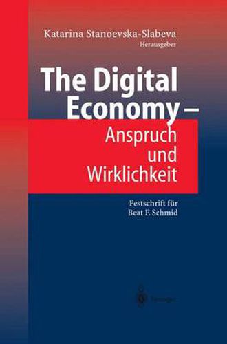 Cover image for Digital Economy - Anspruch und Wirklichkeit: Festschrift fur Beat F. Schmid
