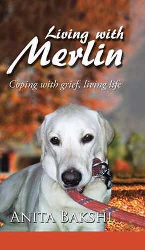 Cover image for Living with Merlin: Coping with grief, living life