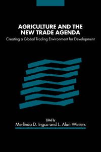 Cover image for Agriculture and the New Trade Agenda: Creating a Global Trading Environment for Development