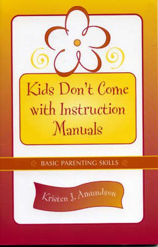 Cover image for Kids Don't Come With Instruction Manuals: Basic Parenting Skills