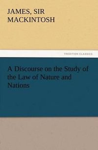 Cover image for A Discourse on the Study of the Law of Nature and Nations