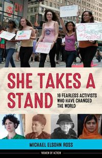 Cover image for She Takes a Stand: 16 Fearless Activists Who Have Changed the World