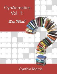 Cover image for CynAcrostics Volume 1: Say What?