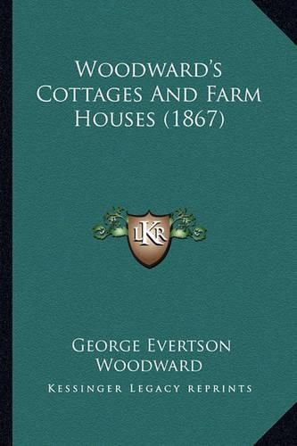 Cover image for Woodward's Cottages and Farm Houses (1867)