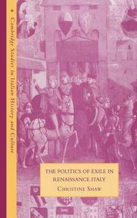 Cover image for The Politics of Exile in Renaissance Italy