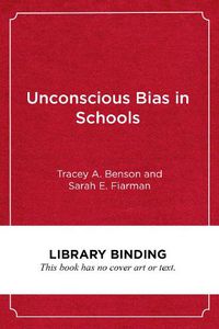 Cover image for Unconscious Bias in Schools: A Developmental Approach to Exploring Race and Racism