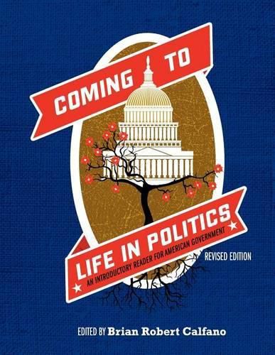 Cover image for Coming to Life in Politics: An Introductory Reader for American Government (Revised Edition)