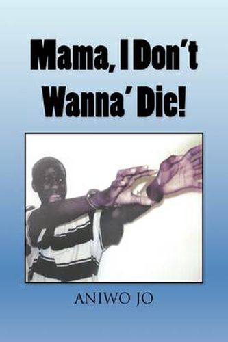 Cover image for Mama, I Don't Wanna' Die!