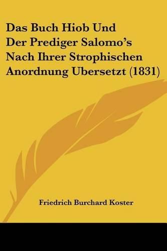 Cover image for Das Buch Hiob Und Der Prediger Salomo's Nach Ihrer Strophischen Anordnung Ubersetzt (1831)