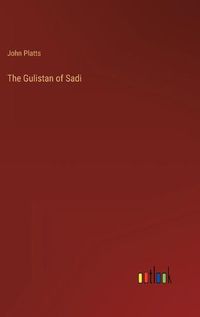 Cover image for The Gulistan of Sadi