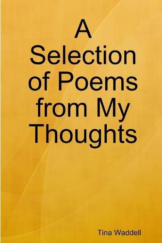 Cover image for A Selection of Poems from My Thoughts