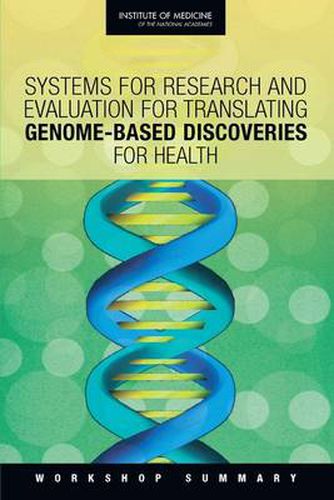 Cover image for Systems for Research and Evaluation for Translating Genome-Based Discoveries for Health: Workshop Summary