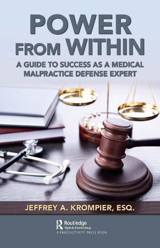 Cover image for Power from Within: A Guide to Success as a Medical Malpractice Defense Expert