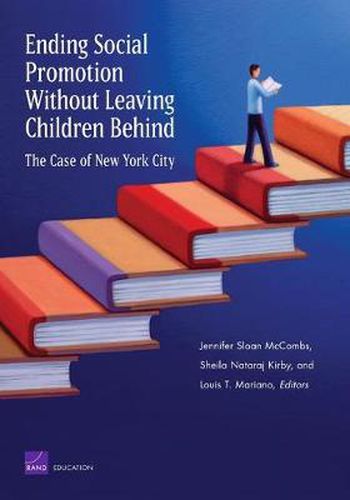 Cover image for Ending Social Promotion without Leaving Children Behind: the Case of New York City