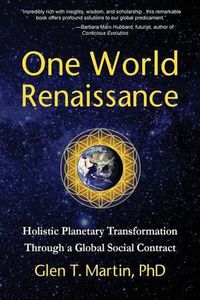 Cover image for One World Renaissance: Holistic Planetary Transformation Through a Global Social Contract