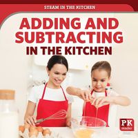 Cover image for Adding and Subtracting in the Kitchen