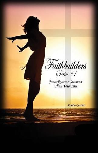 Cover image for Faithbuilders Series #1: Jesus Restores Stronger Than Your Past