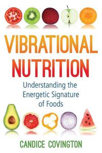 Cover image for Vibrational Nutrition: Understanding the Energetic Signature of Foods