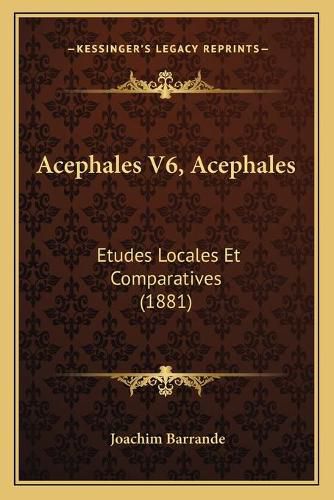 Cover image for Acephales V6, Acephales: Etudes Locales Et Comparatives (1881)