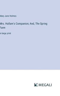 Cover image for Mrs. Hallam's Companion; And, The Spring Farm