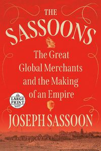 Cover image for The Sassoons: The Great Global Merchants and the Making of an Empire