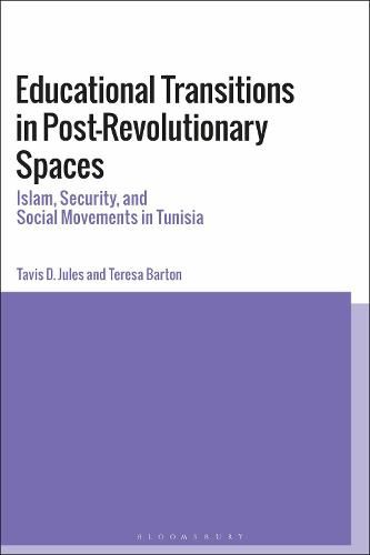 Cover image for Educational Transitions in Post-Revolutionary Spaces: Islam, Security, and Social Movements in Tunisia