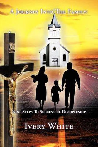 Cover image for A Journey Into The Family: Nine Steps To Successful Discipleship