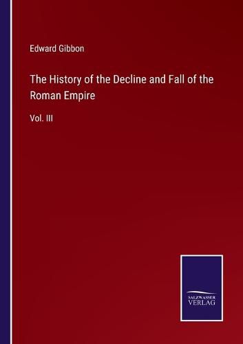 Cover image for The History of the Decline and Fall of the Roman Empire: Vol. III