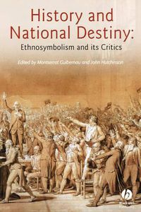 Cover image for History and National Destiny: Ethnosymbolism and Its Critics