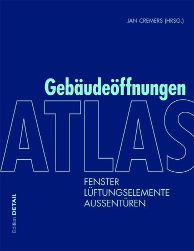 Cover image for Atlas Gebaudeoeffnungen: Fenster, Luftungselemente, Aussenturen